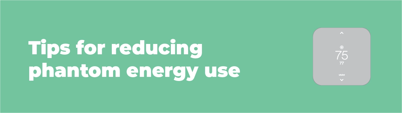 Tips for reducing phantom energy use next to a smart thermostat illustration