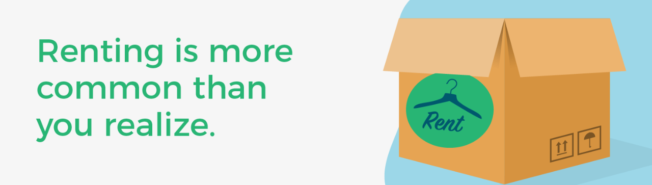 Renting is more common than you realize.