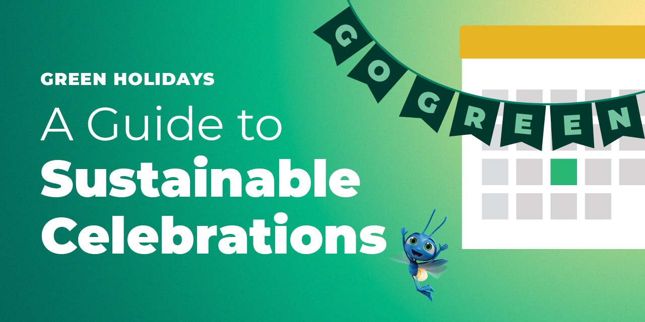 Green holidays - A guide to sustainable celebrations text next to an excited Lucy, event calendar and a banner saying Go green