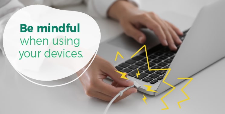 Be mindful when using your devices