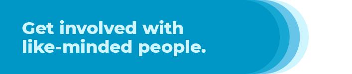 Get involved with like-minded people.