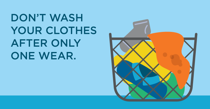 Don't wash your clothes after only one wear