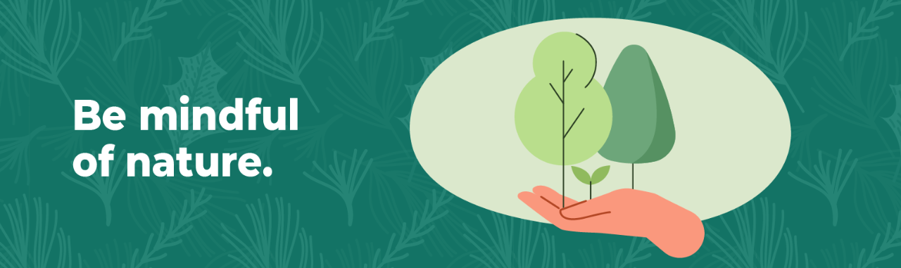 Tip 1: Be mindful of nature