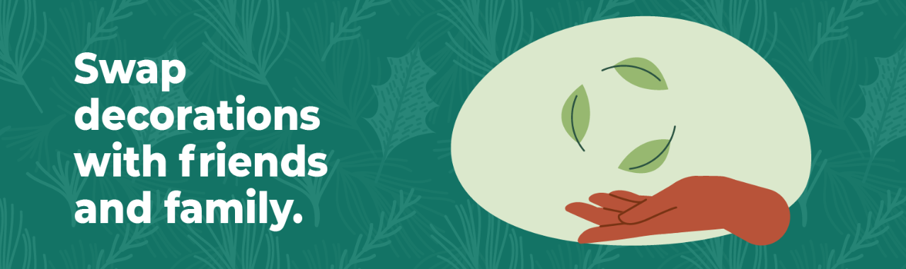Tip 4: Swap decorations with friends and family.