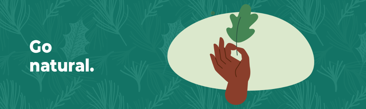 Tip 2: Go natural.