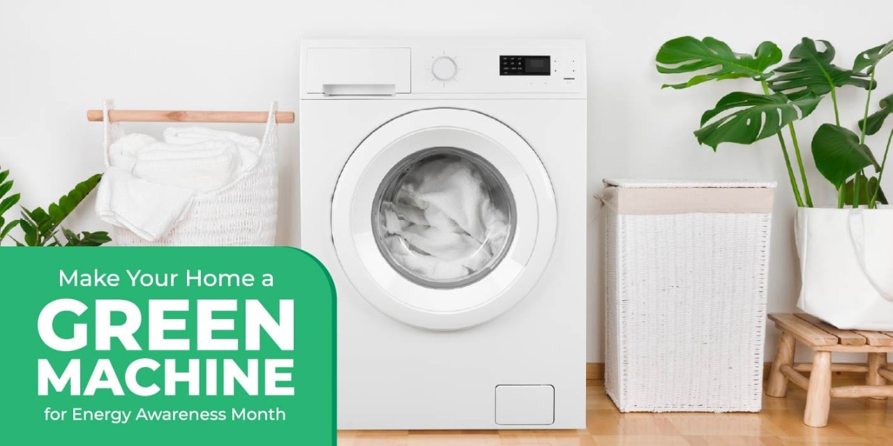 Make your home a green machine for energy awareness month