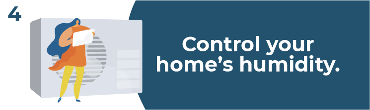 Control your home's humidity.