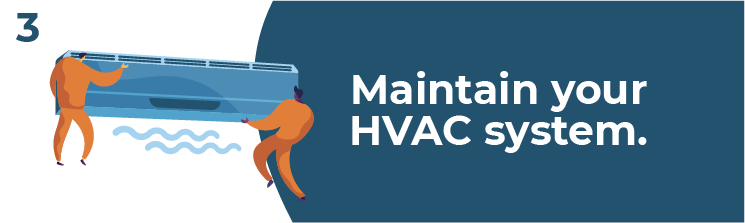 Maintain HVAC system.