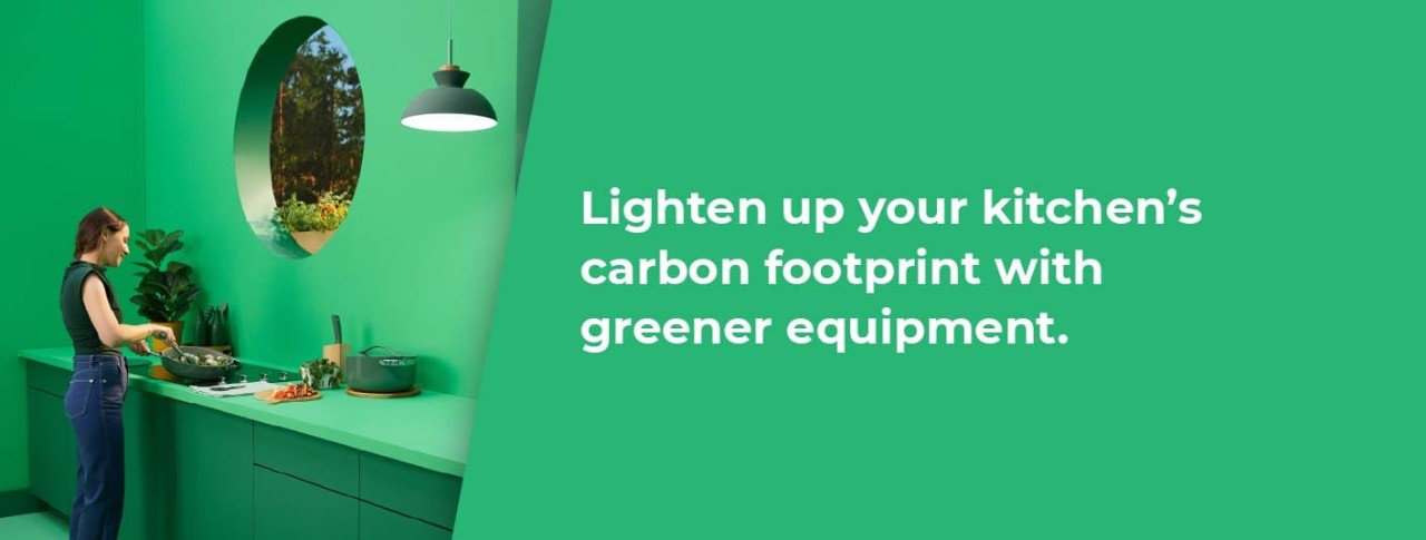 Lighten up your kitchen's carbon footprint with greener equipment.
