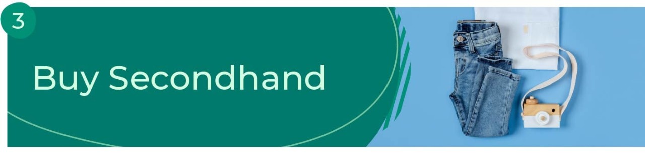 3. Buy secondhand.