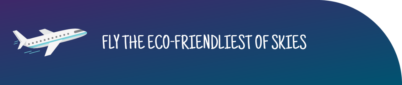 White airplane on dark blue background next to the phrase "Fly the eco-friendliest of skies."