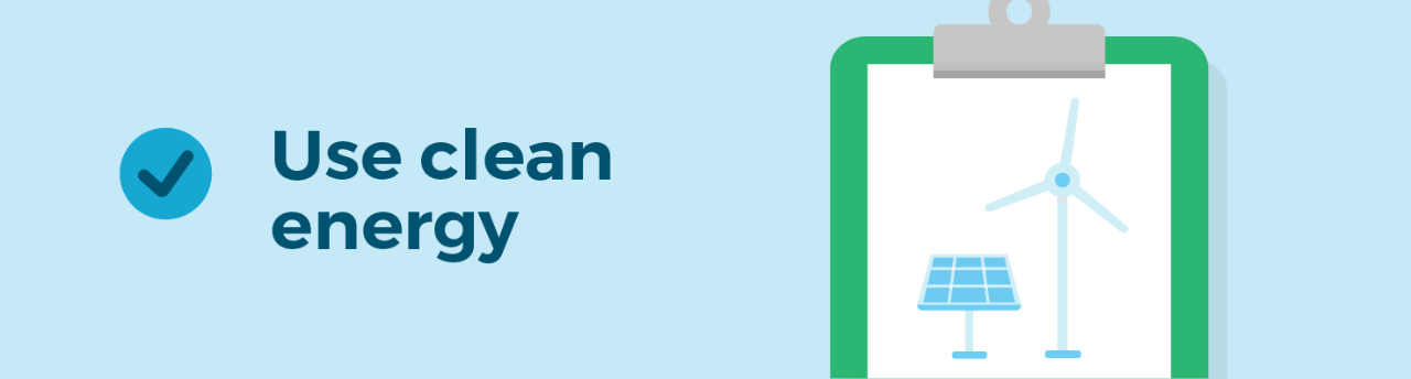 Use clean energy