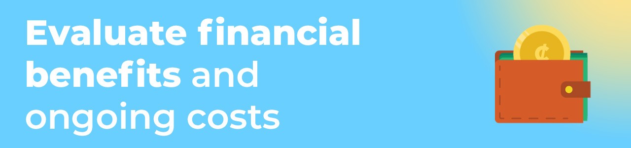 evaluate-financial-benefits-and-ongoing-costs